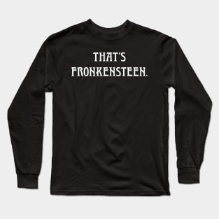 Doctor Frankenstein? Long Sleeve T-Shirt